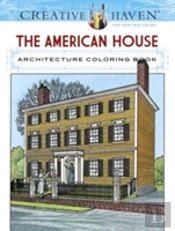 Creative Haven The American House Architecture Coloring Book