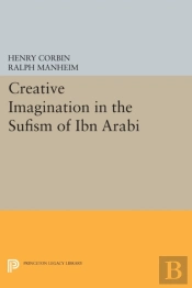 Creative Imagination In The Sufism Of Ibn Arabi