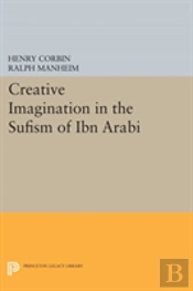 Creative Imagination In The Sufism Of Ibn Arabi