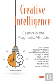 Creative Intelligence: Essays In The Pragmatic Attitude