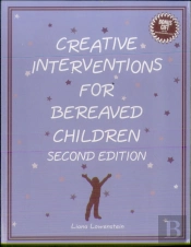Creative Interventions For Bereaved Children, Second Edition