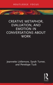 Creative Metaphor, Evaluation, And Emotion In Conversations About Work