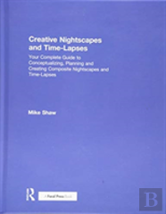 Creative Nightscapes And Time-Lapses