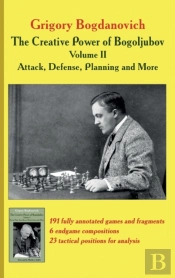 Creative Power Of Bogoljubov Volume Ii: Attack, Defense, Planning And More, The