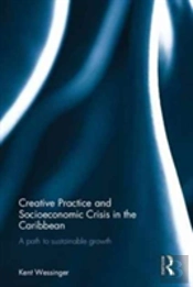 Creative Practice And Socioeconomic Crisis In The Caribbean