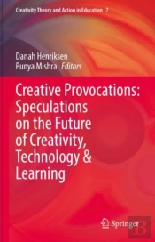 Creative Provocations: Speculations On The Future Of Creativity, Technology & Learning