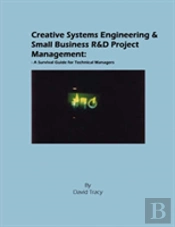 Creative Systems Engineering And Small Business R&D Project Management