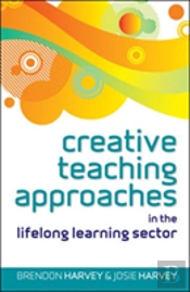 Creative Teaching Approaches In The Lifelong Learning Sector