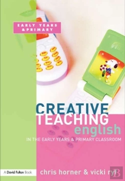 Bertrand.pt - Creative Teaching: English In The Early Years And Primary Classroom
