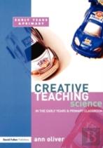 Creative Teaching: Science In The Early Years And Primary Classroom