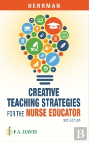 Creative Teaching Strategies For The Nurse Educator