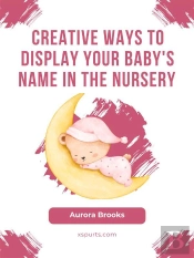 Creative Ways To Display Your Baby'S Name In The Nursery