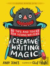 Creative Writing Magic: 80 Tips And Tricks For Young Writers