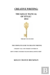 Creative Writing-The 2014 Kelly Manual O