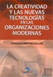 Creatividad Y Las Nuevas Tecnologias En Las Organizaciones Modernas, La