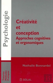 Creativite Et Conception. Approches Cognitives Et Ergonomiques