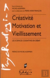 Créativité Motivation Et Vieillissement ; Les Sciences Cognitives En Débat