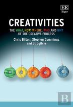 Creativities - The What, How, Where, Who And Why Of The Creative Process