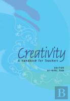 Creativity: A Handbook For Teachers