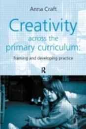 Creativity Across The Primary Curriculum