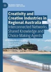 Creativity And Creative Industries In Regional Australia