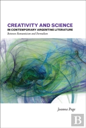 Creativity And Science In Contemporary Argentine Literature