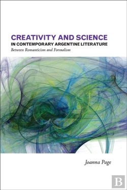 Bertrand.pt - Creativity And Science In Contemporary Argentine Literature