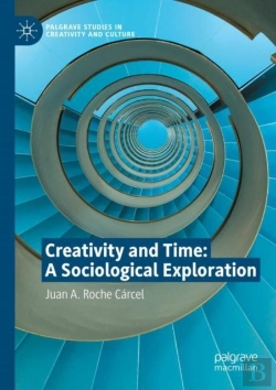 Bertrand.pt - Creativity And Time: A Sociological Exploration