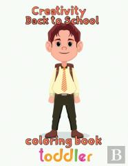 Creativity   Back To School Coloring Book  Toddler
