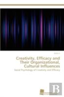 Creativity, Efficacy And Their Organizational, Cultural Influences