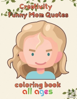 Bertrand.pt - Creativity   Funny Mom Quotes Coloring Book  All Ages