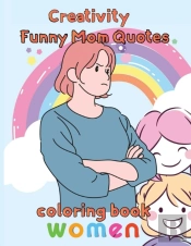 Creativity   Funny Mom Quotes Coloring Book Women