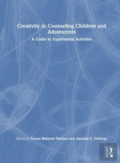 Creativity In Counseling Children And Adolescents