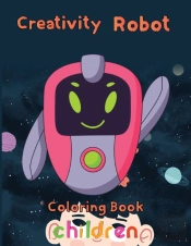 Creativity Robot Coloring  Book  Children