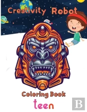 Creativity Robot Coloring Book   Teen