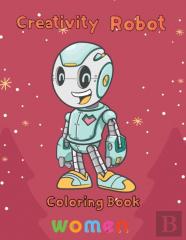Creativity Robot Coloring  Book  Women