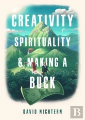 Creativity, Spirituality, And Making A Buck