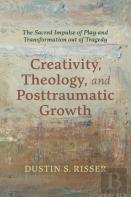 Creativity, Theology, And Posttraumatic Growth
