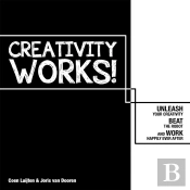 Creativity Works!: Unleash Your Creativity, Beat The Robot And Work Happily Ever After