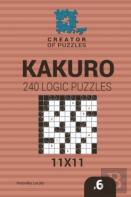Creator Of Puzzles - Kakuro 240 Logic Puzzles 11x11 (Volume 6)