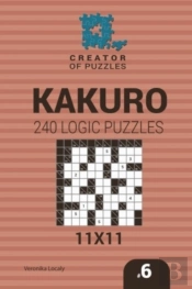Creator Of Puzzles - Kakuro 240 Logic Puzzles 11x11 (Volume 6)