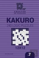 Creator Of Puzzles - Kakuro 240 Logic Puzzles 12x12 (Volume 7)