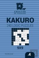 Creator Of Puzzles - Kakuro 240 Logic Puzzles 9x9 (Volume 4)