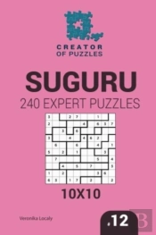 Creator Of Puzzles - Suguru 240 Expert Puzzles 10x10 (Volume 12)