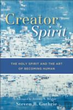 Bertrand.pt - Creator Spirit Â€“ The Holy Spirit And The Art Of Becoming Human
