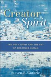 Creator Spirit Â€“ The Holy Spirit And The Art Of Becoming Human