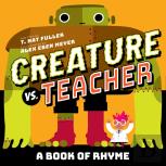 Creature Vs. Teacher: A Book Of Rhyme