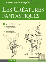 Créatures Fantastiques ; Dessin Mode D'Emploi