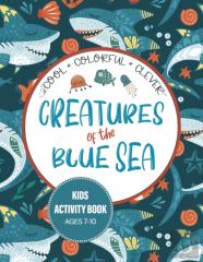 Creatures Of The Blue Sea Kids Activity Book For Ages 7-10