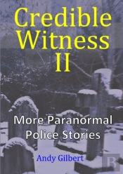 Credible Witness Ii:  More Paranormal Police Stories